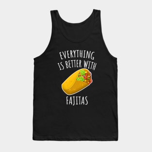 Everything is better with fajitas Tank Top